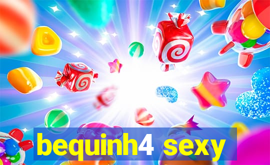 bequinh4 sexy